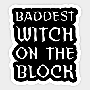 Baddest Witch On The Block Sticker